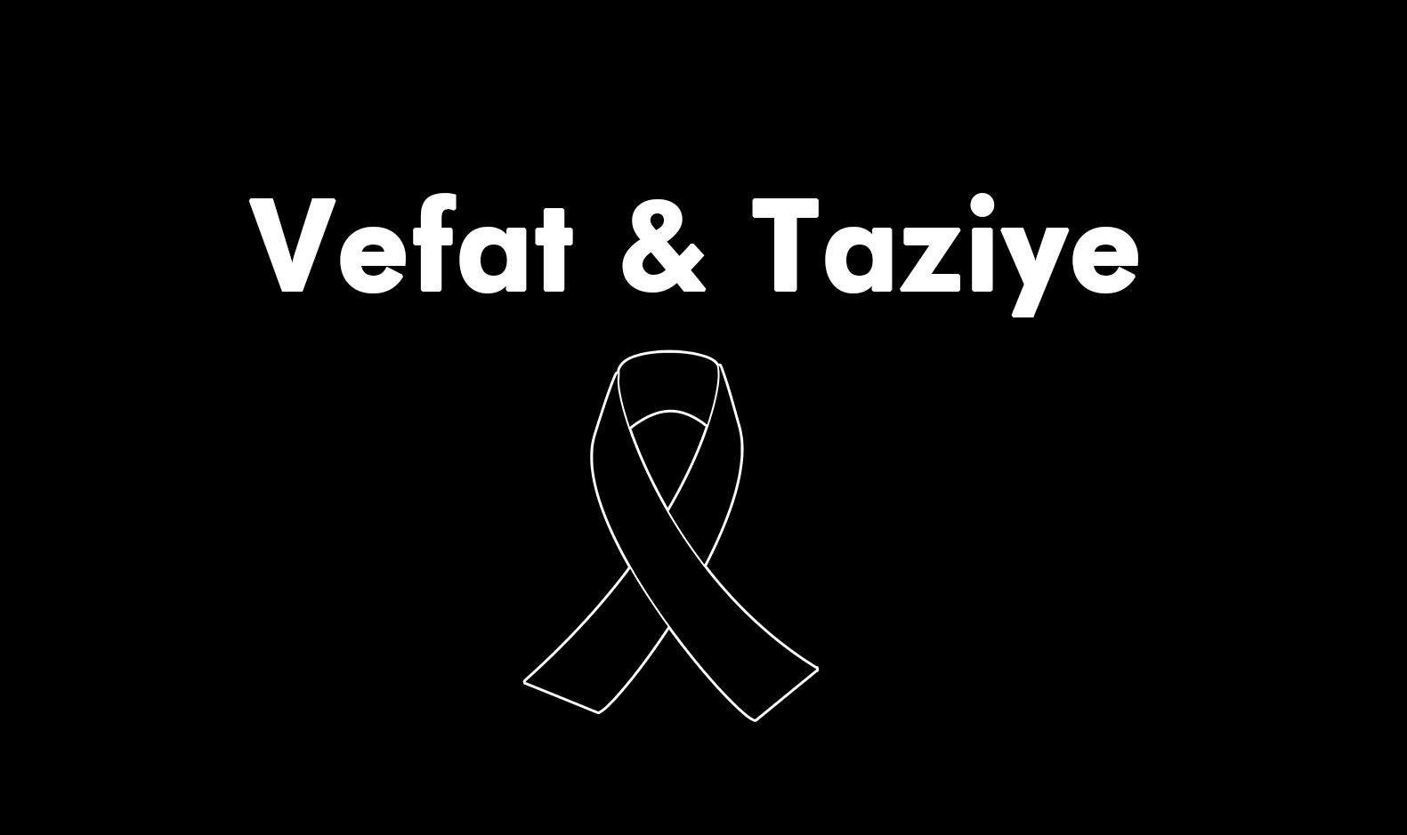 VEFAT VE TAZİYELER