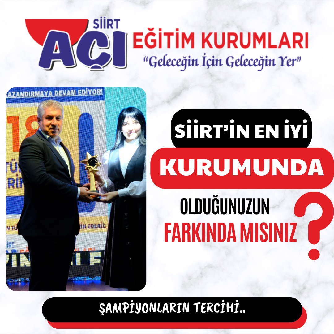 SİİRT”İN EN İYİ EĞİTİM   KURUMU SEÇİLMENİN HAKLI GURURUNU YAŞIYORUZ 