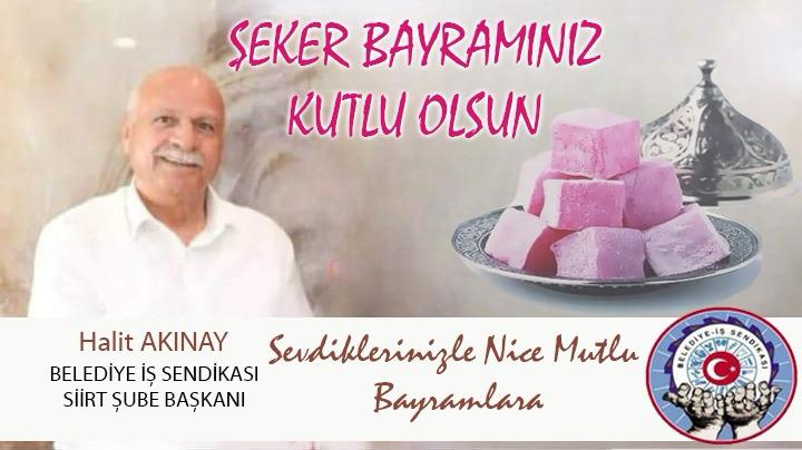 Belediye İş Sendikası Siirt Şube Başkanı Halit Altınay’ın Bayram Mesajı