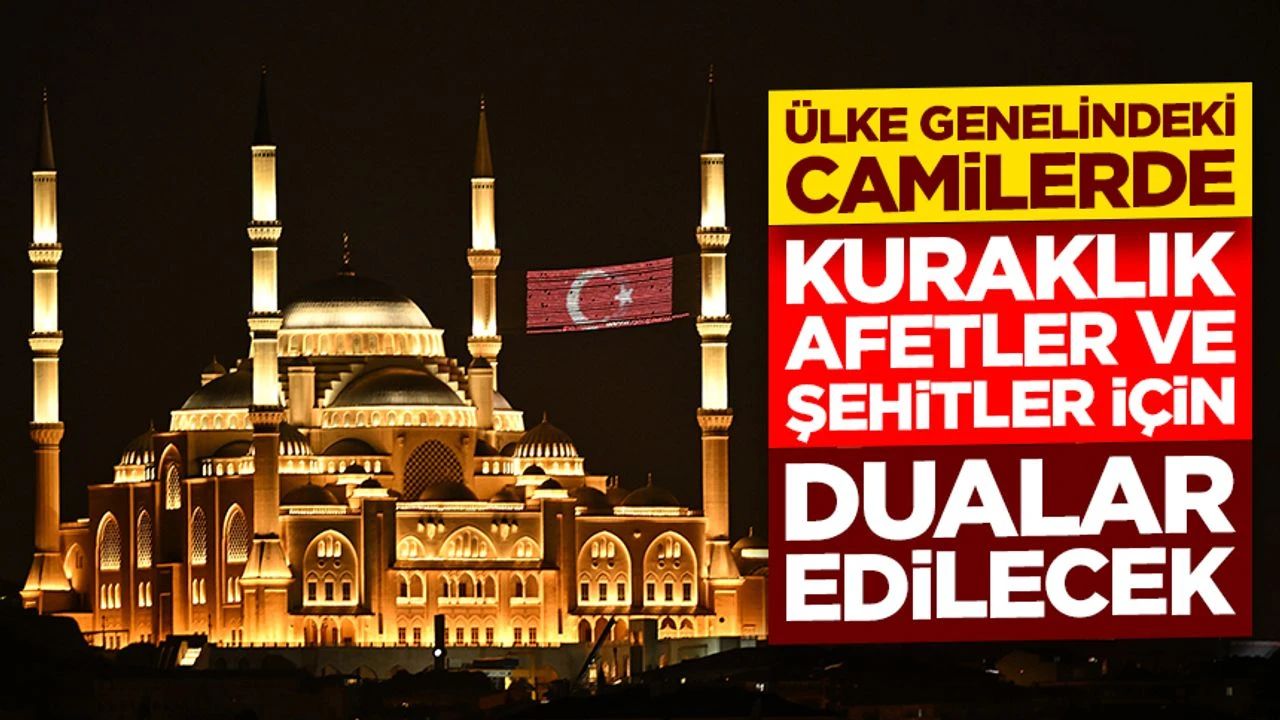 Kuraklık, Afetler ve Şehitler İçin Tüm Türkiye’de Dua Edilecek: Yatsıdan Önce Hep Birlikte “Âmin”