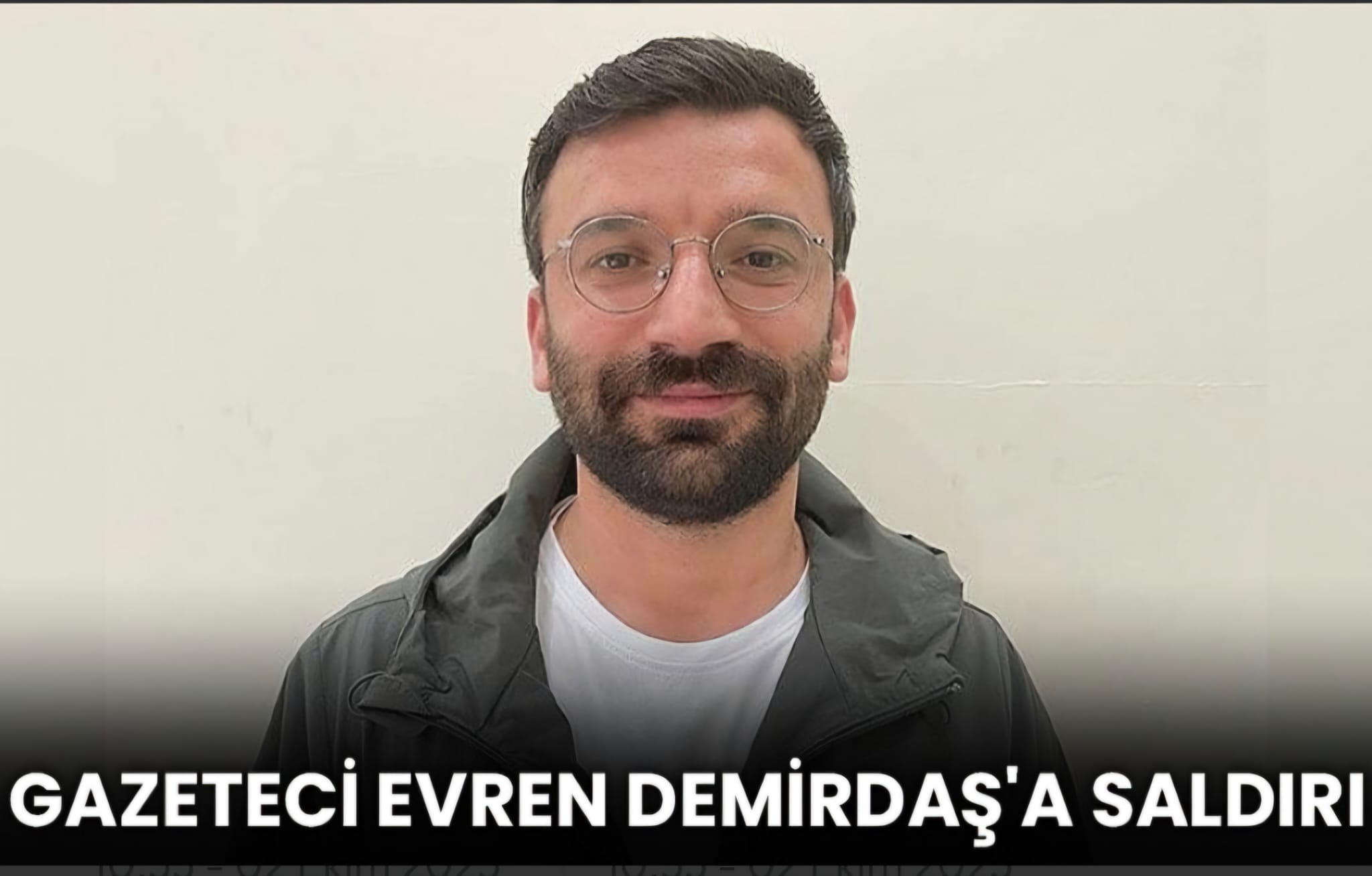 Gazeteci Evren Demirdaş’a Saldırı: GGC’den Sert Tepki